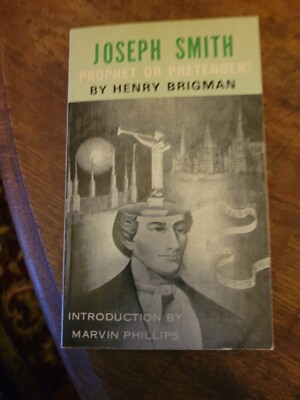 Joseph Smith Prophet or Pretender by Henry Brigman