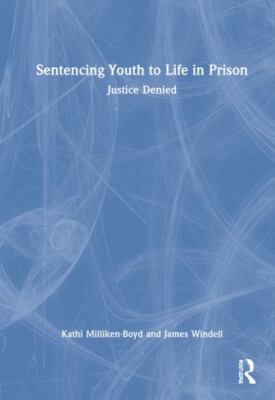 Sentencing Youth to Life in Prison : Justice Denied, Hardcover by Milliken-bo...