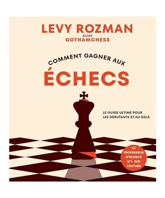 Comment gagner aux échecs: Le guide ultime pour les débutants et au-delà, Roz