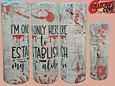 I'm Only Here To Establish My Alibi Newsprint True Crime 20 Oz Tumbler Handmade