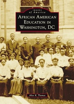 African American Education in Washington, Dc - Hardcover NEW Alice K. Thomas 202