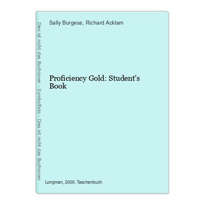 Proficiency Gold: Student's Book Burgess, Sally and Richard Acklam
