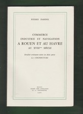 Commerce industrie et navigation à Rouen et au Havre par Pierre Dardel  EO 1966