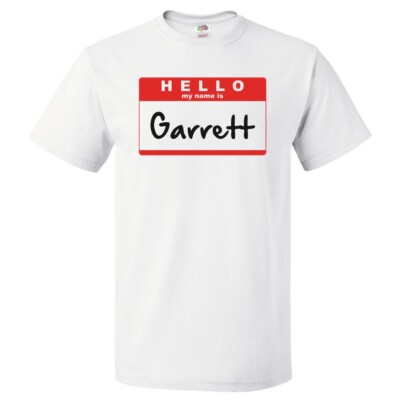 Hello My Name Is Garrett T shirt Tee | eBay