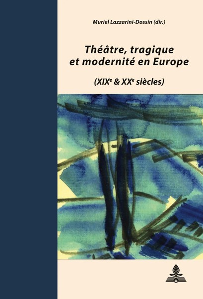 ThéâTre, Tragique Et Modernité En Europe (Xixe Et Xxe SièCles) - DeuxièMe Tirage-image