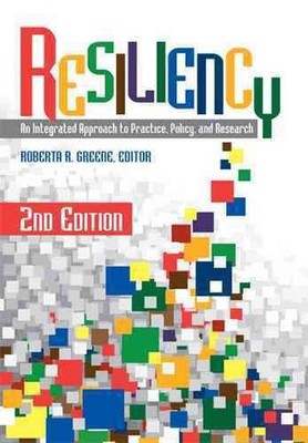 Resiliency: An Integrated Approach to Practice, Policy, and Research by Roberta 