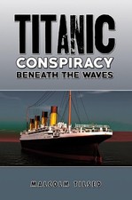 Titanic Conspiracy Beneath the Waves by Malcolm Tilsed Paperback Book