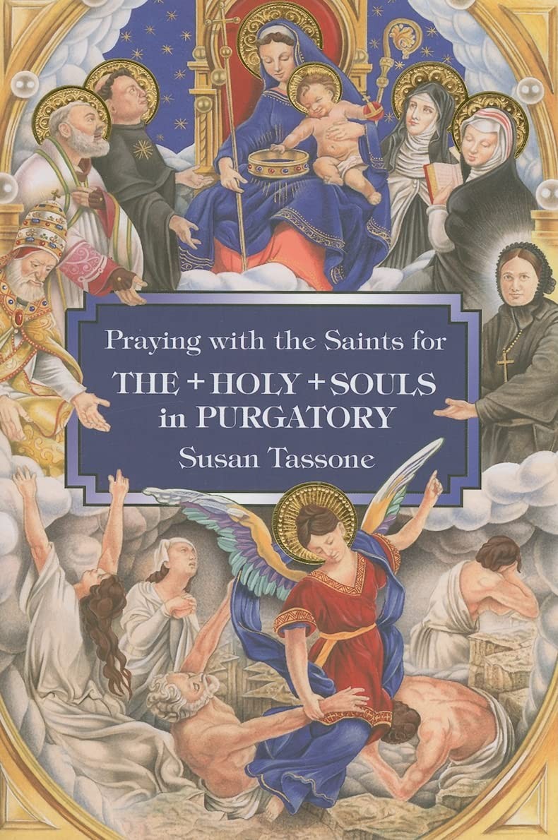 Praying with the Saints for the Holy Souls in Purgatory by Tassone