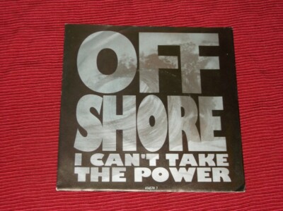 Off-Shore:  I Can't Take The Power 7''    Near Mint