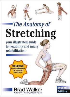 The Anatomy of Stretching: Your Illustrated Guide to F by Brad Walker 1905367295