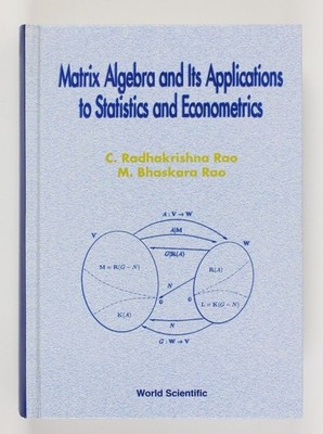Matrix Algebra and Its Applications to Statistics and Econometrics Rao, M. Bhask