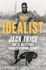 The Idealist: Jack Trice and the Fight for a Forgotten College Football Legacy (