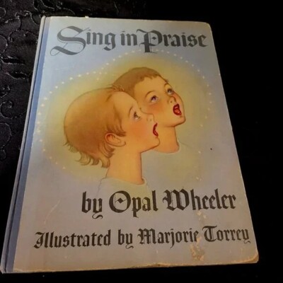 Vintage: First Edition Printing ''Sing in Praise'' book by Opal Wheeler - 1946