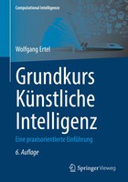 Grundkurs KüNstliche Intelligenz | Eine Praxisorientierte EinfüHrung | Ertel
