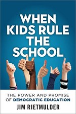 WHEN KIDS RULE THE SCHOOL: THE POWER AND PROMISE OF By Jim Rietmulder BRAND NEW