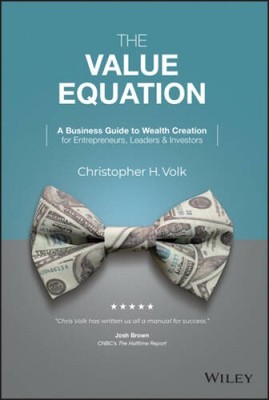 The Value Equation: A Business Guide to Wealth Creation for Entrepre - VERY GOOD