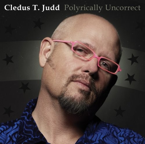CLEDUS T. JUDD - Polyrically Uncorrect - CD - **Mint Condition** - RARE
