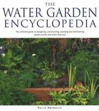 The Water Garden Encyclopedia : The Ultimate Guide to Designing,