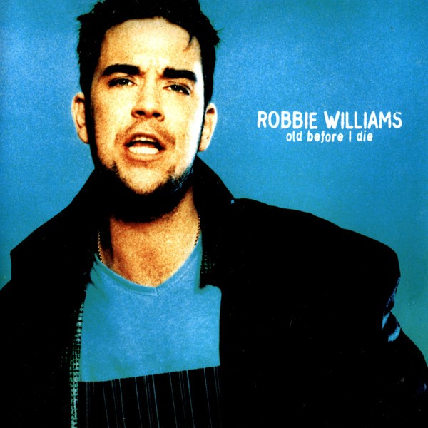 Robbie Williams: Old Before I Die CD Single