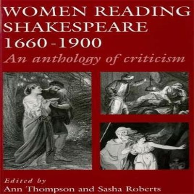 Women reading Shakespeare 1660-1900 An anthology of criticism Man