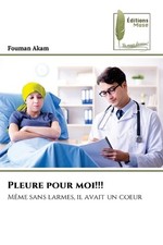 Pleure pour moi!!! by Fouman Akam (French) Paperback Book