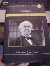 EDISON A BIOGRAPHY by Matthew Josephson (2003 PARKMAN PRIZE, Hist Bk Club