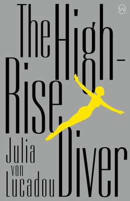 The High-Rise Diver by Julia von Lucadou