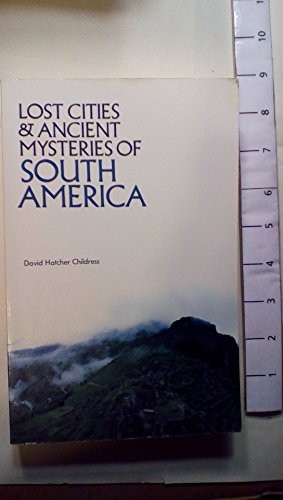 David Hatcher Childr - Lost Cities Ancient Mysteries Of South Americ - G245Z-image