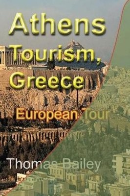 Thomas Bailey Athens Tourism, Greece (Paperback) (UK IMPORT)