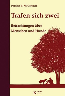 Trafen sich zwei: Betrachtungen über Menschen un  | Patricia B. McConnell | Buch