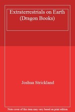 Extraterrestrials on Earth (Dragon Books),Joshua Strickland