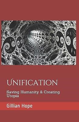 Save Utopia Unification: Saving Humanity & Creating Utopia by Hope, Gillian E ...