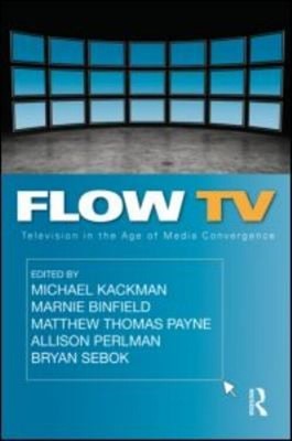 Flow TV : Television in the Age of Media Convergence Paperback