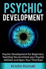 Psychic Development: Psychic Development for Beginners, Teachi .