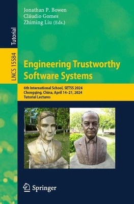 Engineering Trustworthy Software Systems: 6th International School, SETSS 2024, 