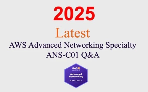 AWS Advanced Networking – Specialty ANS-C01 Q&A GUARANTEED (1 month update)