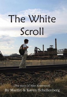 The White Scroll: The Story of Alex Alderwood by Martin Schellenberg (English) H