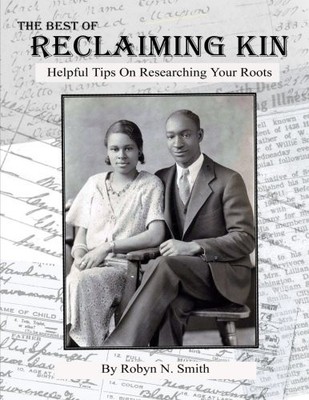 THE BEST OF RECLAIMING KIN: HELPFUL TIPS ON RESEARCHING By Robyn Smith BRAND NEW