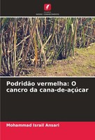 PodridãO Vermelha: O Cancro Da Cana-De-AçúCar Mohammad Israil Ansari