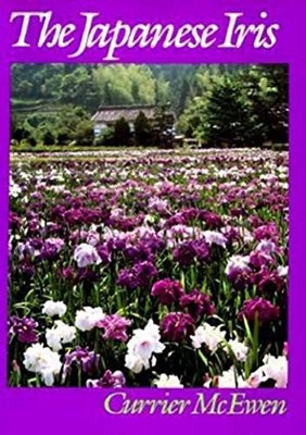 THE JAPANESE IRIS By Currier Mcewen - Hardcover *Excellent Condition*