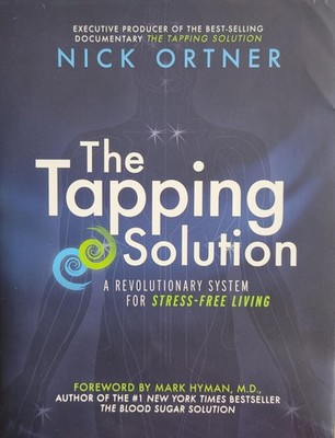 The Tapping Solution: A Revolutionaly System for Stress-Free Living - hardco...