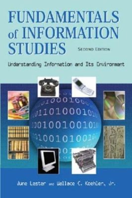 Fundamentals of Information Studies : Understanding Information a