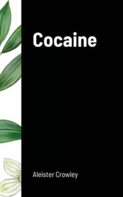 Cocaine: Includes the essay ''Absinthe the Green Goddess'' by Aleister Crowley