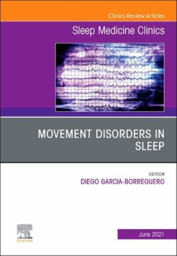 Movement Disorders in Sleep, An Issue of Sleep Medicine Clinics Volume 16-2
