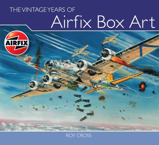 The Vintage Years of Airfix Box Art by Roy, RSMA GAvA Cross (Hardback Book)