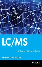 LC/MS: A Practical User's Guide - Hardcover, by McMaster Marvin C. - Good