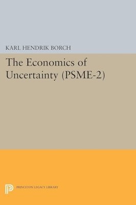 The Economics of Uncertainty. (PSME-2), Volume 2 by Karl Hendrik Borch NEW
