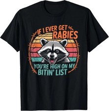 Funny Raccoon Meme You're High On My Bitin' List Unisex T-Shirt