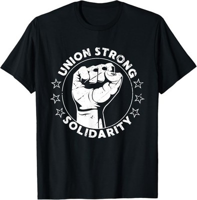 Union Strong Solidarity Fist Workers Rights US Union Fan T-Shirt