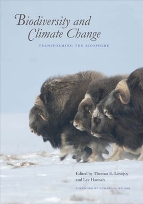 Biodiversity and Climate Change: Transforming the Biosphere by Thomas E Lovejoy